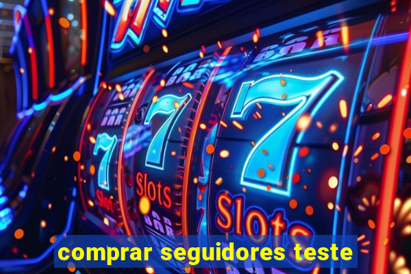 comprar seguidores teste